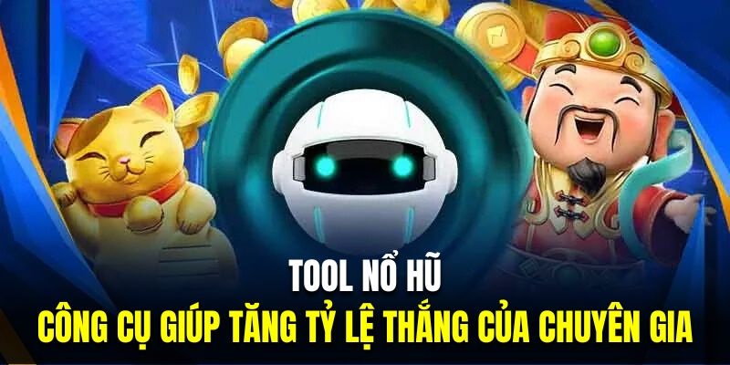 Nhiều công cụ hữu ích hỗ trợ bạn cá cược nổ hũ hiệu quả